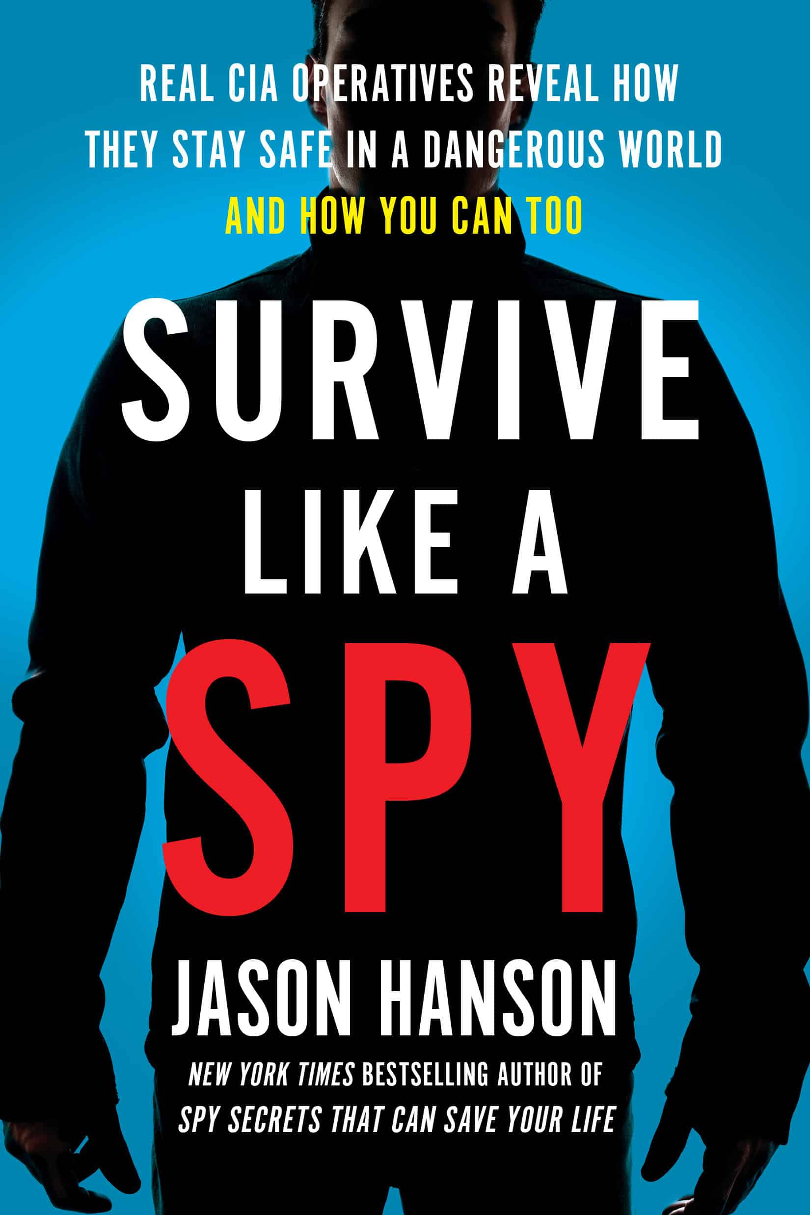 9780143131601 Real CIA Operatives Reveal How They Stay Safe in a Dangerous World and How You Can Too: Survive Like a Spy