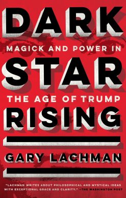 Dark Star Rising: Magick and Power in the Age of Trump