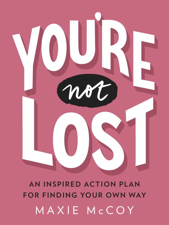 An Inspired Action Plan for Finding Your Own Way: You're Not Lost