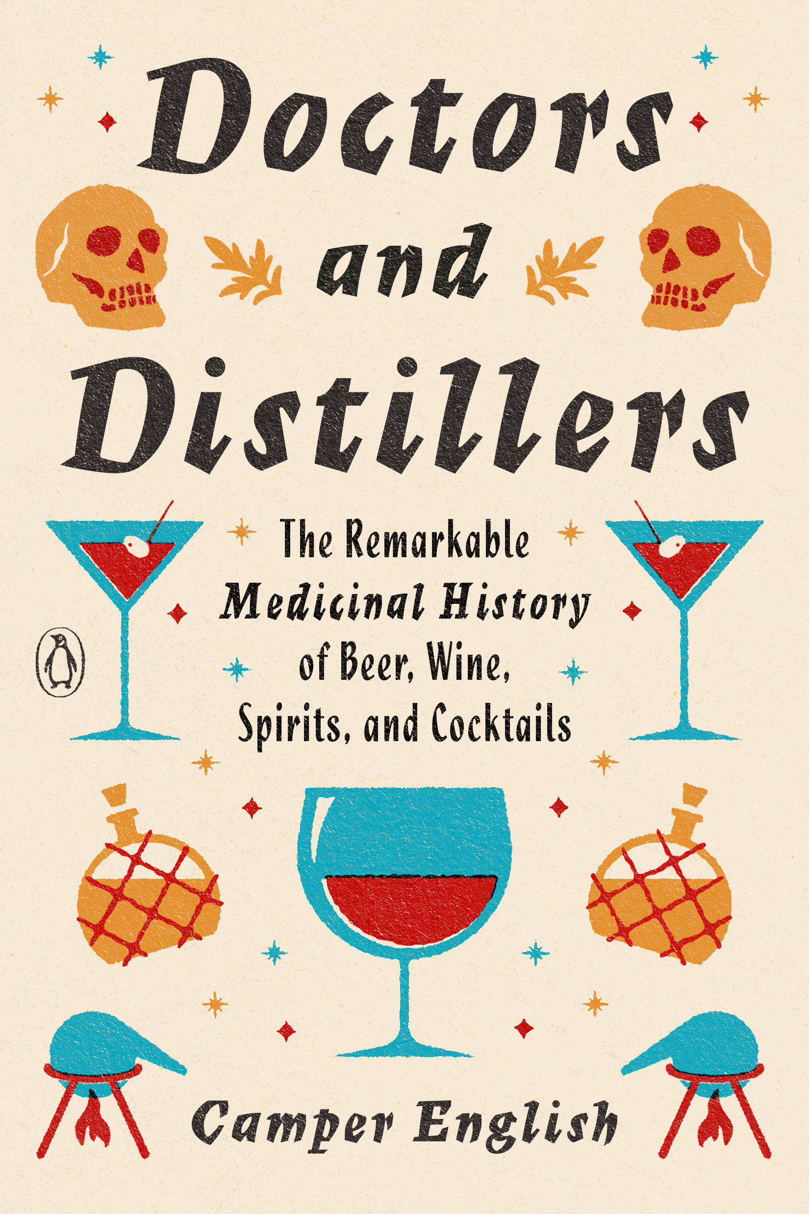9780143134923 Doctors and Distillers: The Remarkable Medicinal History of Beer, Wine, Spirits, and Cocktails