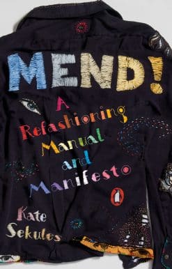 Mend!: A Refashioning Manual and Manifesto