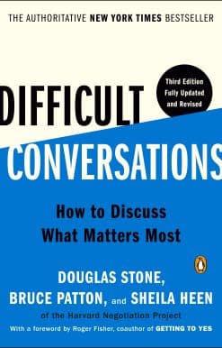 Difficult Conversations: How to Discuss What Matters Most
