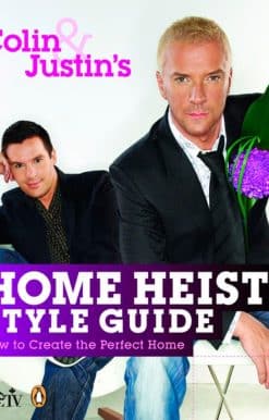 Colin and Justin's Home Heist Style Guide: How To Create The Perfect Home