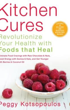 Revolutionize Your Health With Foods That Heal: Kitchen Cures