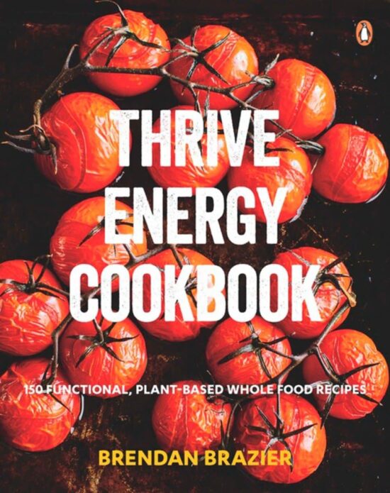 Thrive Energy Cookbook: 150 Functional Plant-based Whole Food Recipes