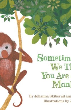 Sometimes We Think You Are a Monkey