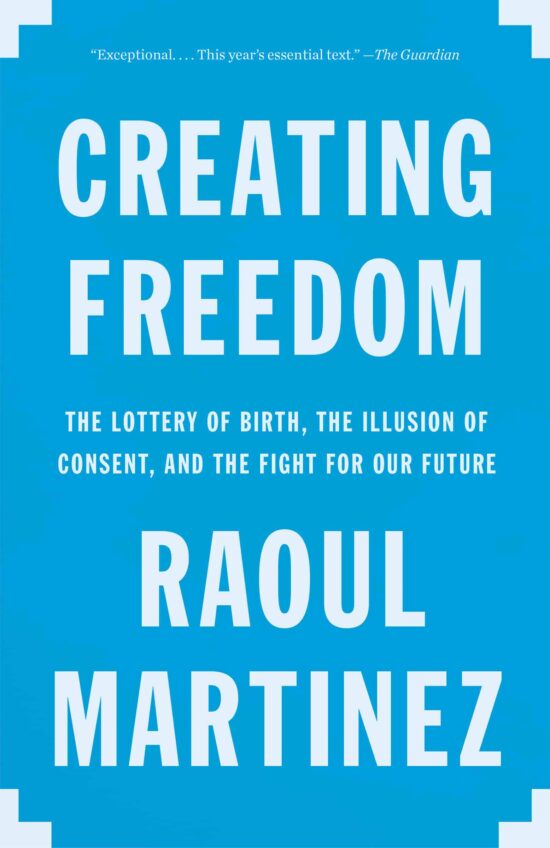 Creating Freedom: Power, Control, and the Fight for Our Future