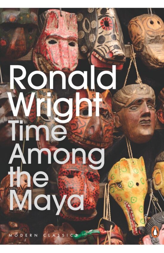 Time Among the Maya: Travels in Belize, Guatemala, and Mexico