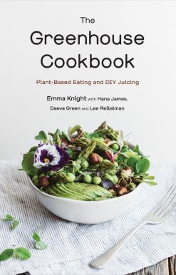 Plant-Based Eating and DIY Juicing: The Greenhouse Cookbook