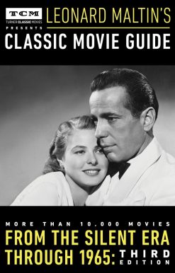 From the Silent Era Through 1965: Third Edition: Turner Classic Movies Presents Leonard Maltin's Classic Movie Guide