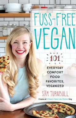 Fuss-Free Vegan: 101 Everyday Comfort Food Favorites, Veganized: A Cookbook