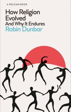 And Why It Endures: How Religion Evolved