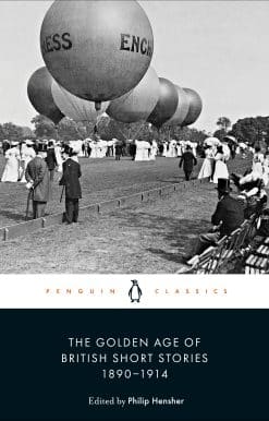 The Golden Age of British Short Stories 1890-1914: