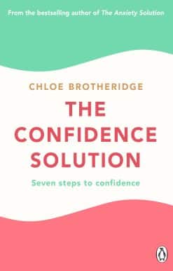 The Confidence Solution: Seven Steps to Confidence