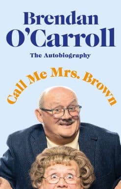 Call Me Mrs Brown: The hilarious autobiography from the star of Mrs Brown's Boys