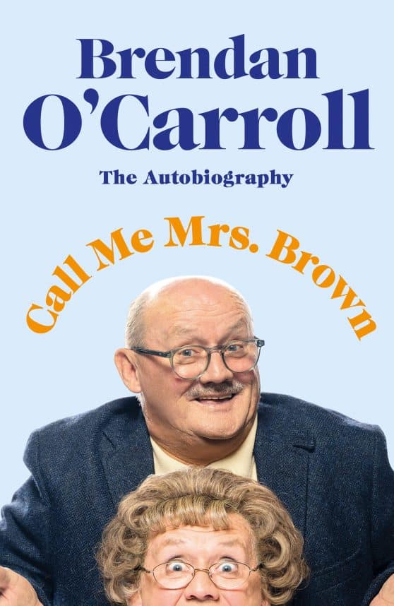 Call Me Mrs Brown: The hilarious autobiography from the star of Mrs Brown's Boys