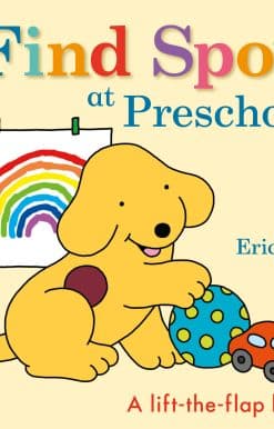 Find Spot at Preschool: A Lift-the-Flap Book