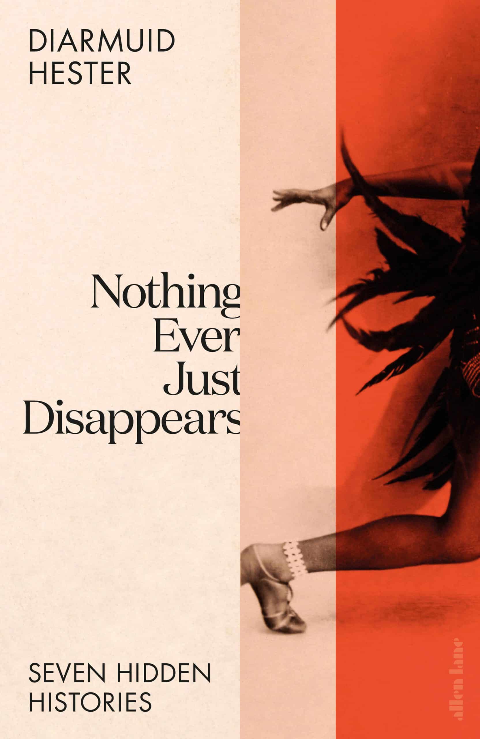 9780241528457 Nothing Ever Just Disappears: Seven Hidden Histories