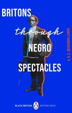 Britons Through Negro Spectacles