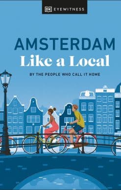 Amsterdam Like a Local: By the People Who Call It Home