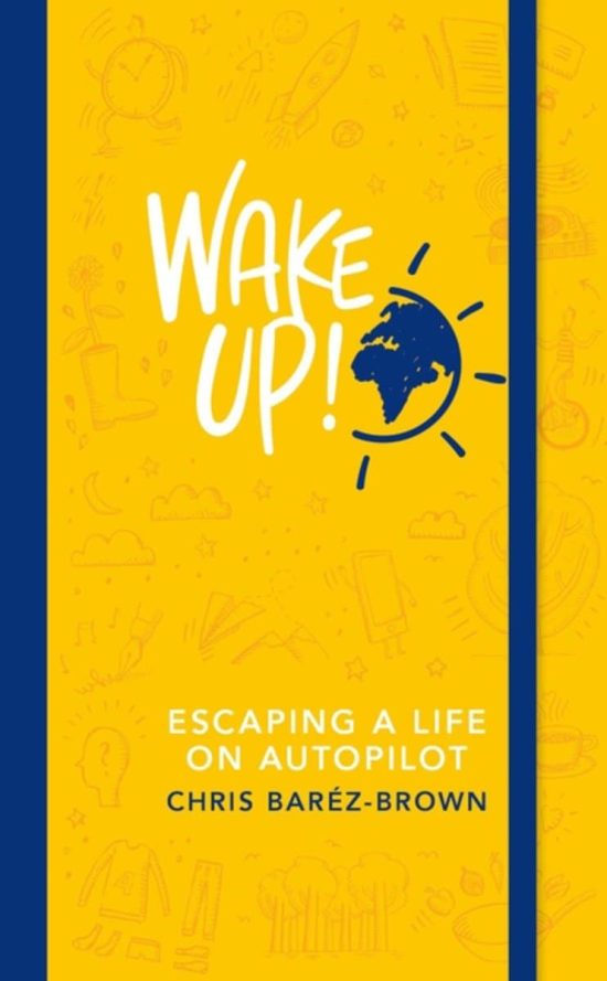 WAKE UP!: Escaping Life on Autopilot