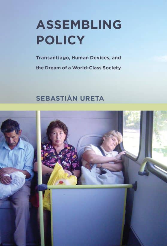 Transantiago, Human Devices, and the Dream of a World-Class Society: Assembling Policy