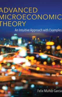 Advanced Microeconomic Theory: An Intuitive Approach with Examples