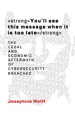You'll See This Message When It Is Too Late: The Legal and Economic Aftermath of Cybersecurity Breaches