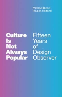 Culture Is Not Always Popular: Fifteen Years of Design Observer