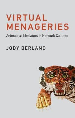 Virtual Menageries: Animals as Mediators in Network Cultures