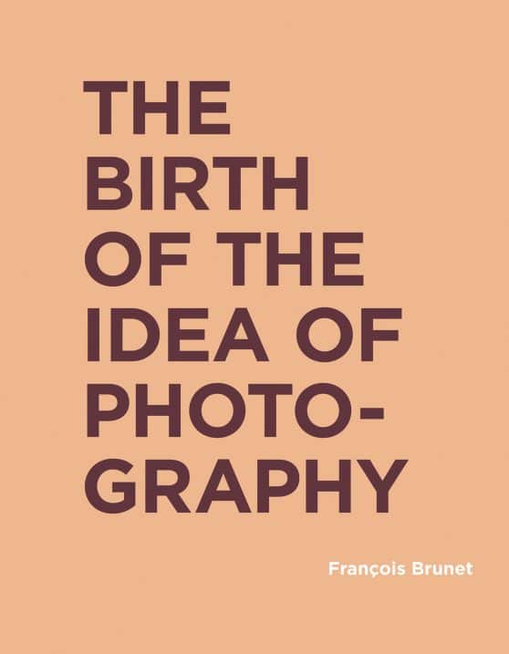 The Birth of the Idea of Photography: