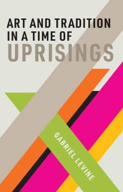 Art and Tradition in a Time of Uprisings