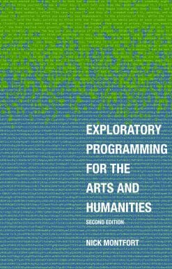 Exploratory Programming for the Arts and Humanities, second edition