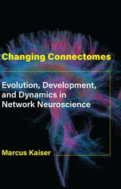 Changing Connectomes: Evolution, Development, and Dynamics in Network Neuroscience