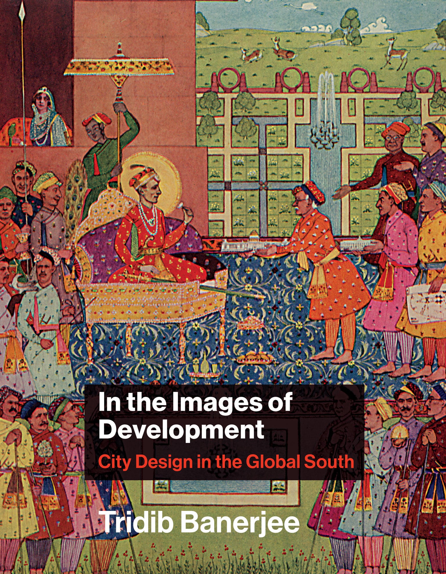 9780262044707 In the Images of Development: City Design in the Global South