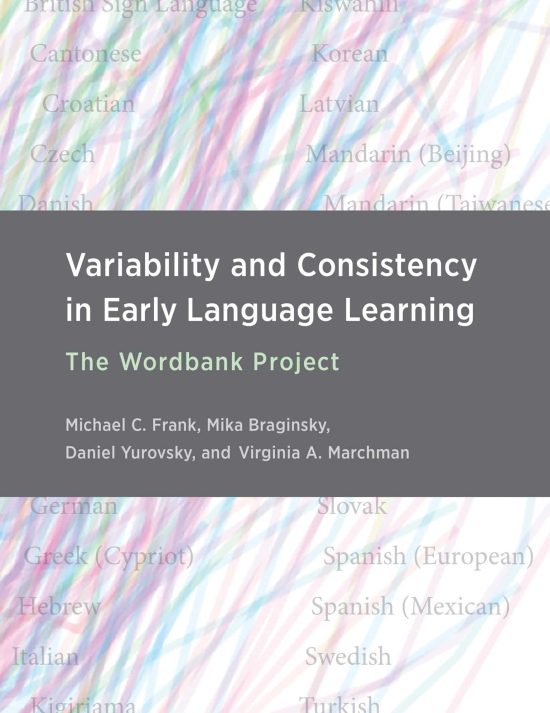 Variability and Consistency in Early Language Learning: The Wordbank Project