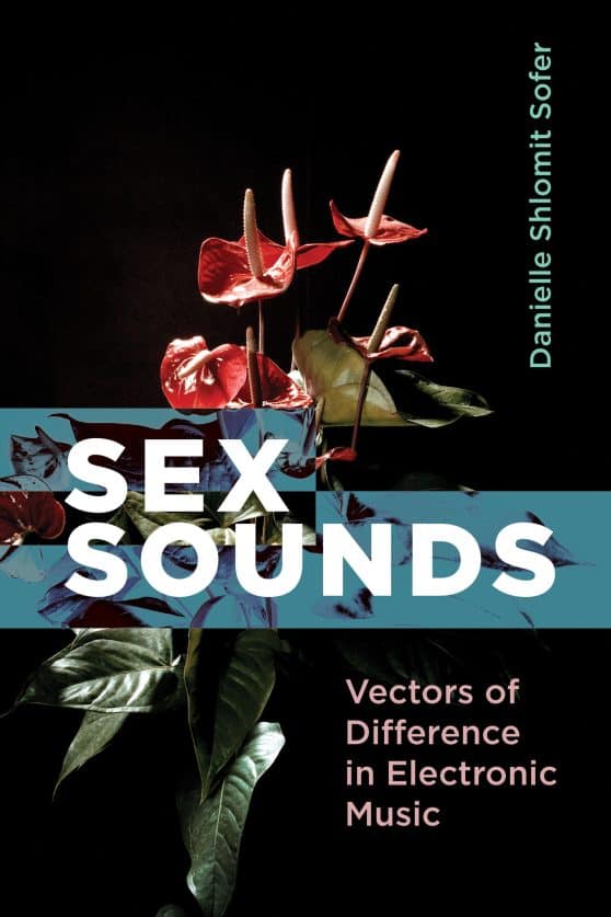 Vectors of Difference in Electronic Music: Sex Sounds