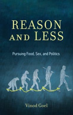 Pursuing Food, Sex, and Politics: Reason and Less