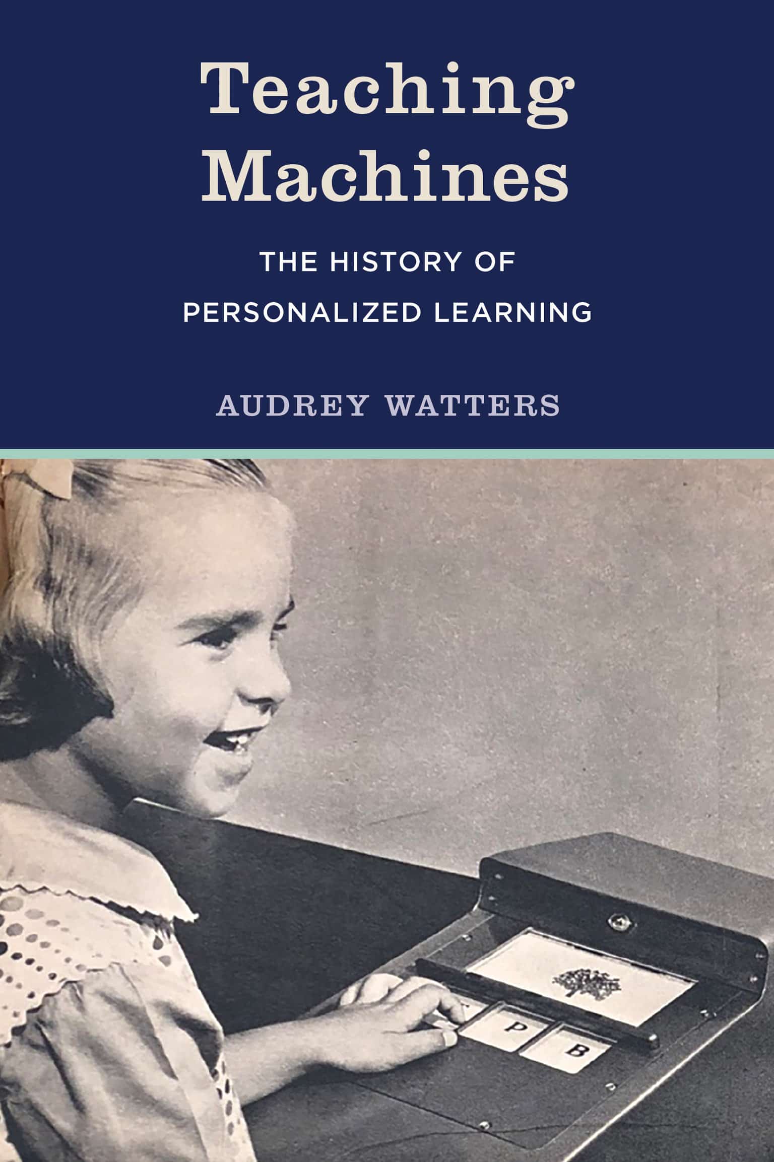 9780262045698 Teaching Machines: The History of Personalized Learning
