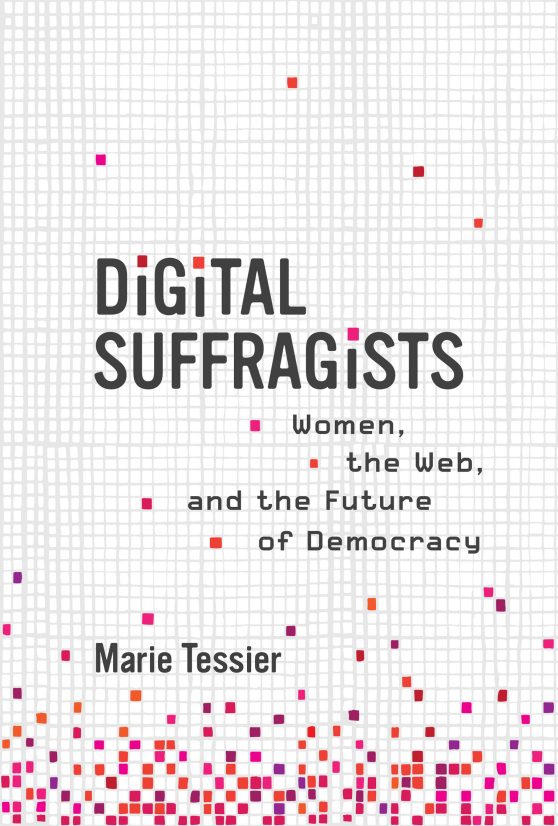 Women, the Web, and the Future of Democracy: Digital Suffragists