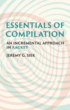 An Incremental Approach in Racket: Essentials of Compilation
