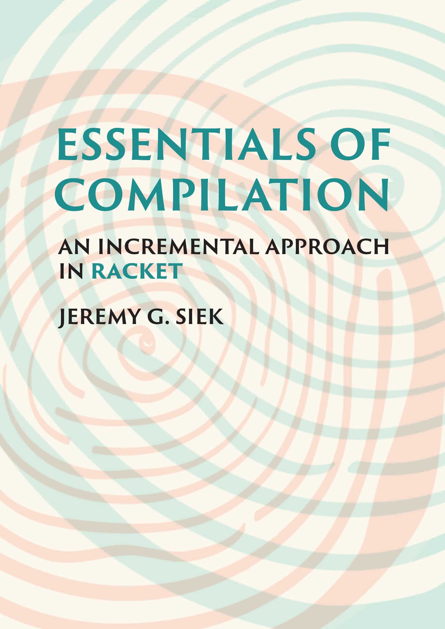 9780262047760 An Incremental Approach in Racket: Essentials of Compilation