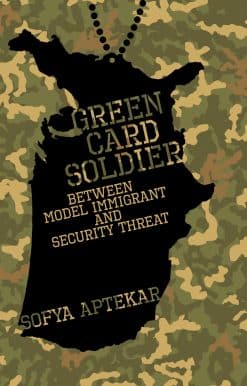 Between Model Immigrant and Security Threat: Green Card Soldier