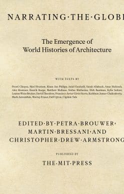 Narrating the Globe: The Emergence of World Histories of Architecture