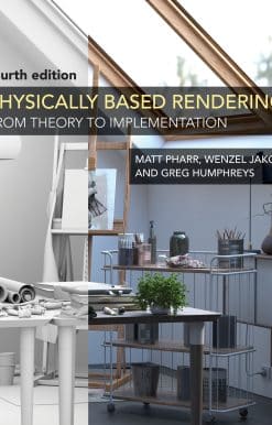 Physically Based Rendering, fourth edition: From Theory to Implementation