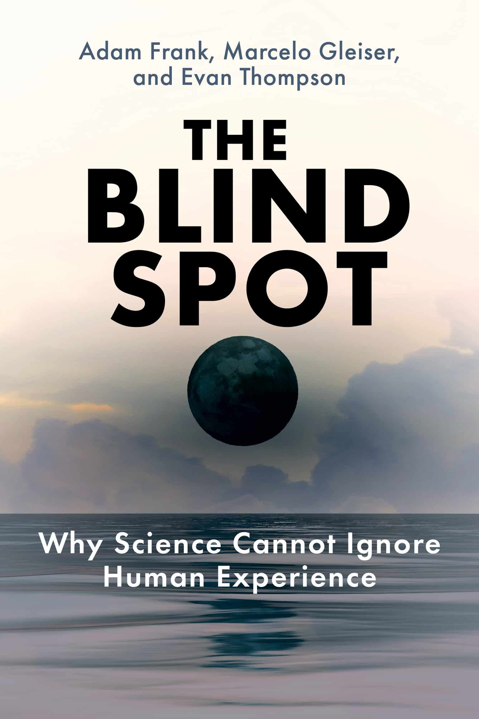 9780262048804 The Blind Spot: Why Science Cannot Ignore Human Experience