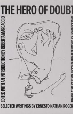 Selected Writings by Ernesto Nathan Rogers: The Hero of Doubt