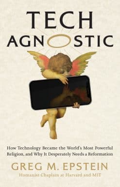 Tech Agnostic: How Technology Became the World's Most Powerful Religion, and Why It Desperately Needs a Reformation