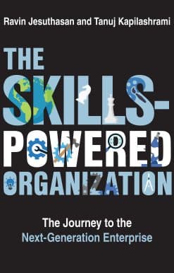 The Skills-Powered Organization: The Journey to the Next-Generation Enterprise