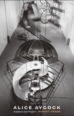Sculpture and Projects: Alice Aycock